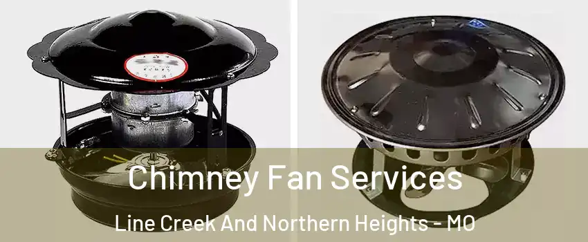 Chimney Fan Services Line Creek And Northern Heights - MO