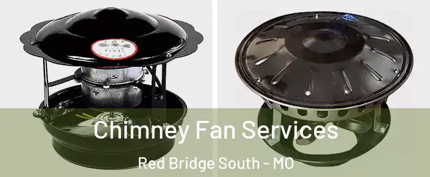 Chimney Fan Services Red Bridge South - MO