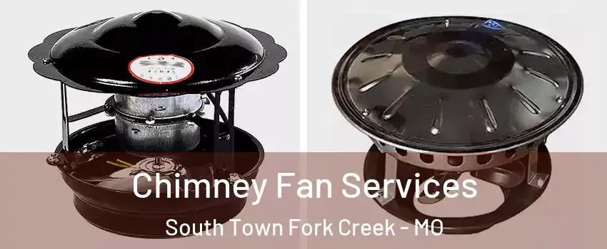 Chimney Fan Services South Town Fork Creek - MO