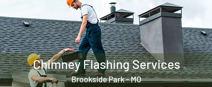 Chimney Flashing Services Brookside Park - MO