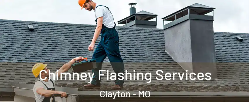 Chimney Flashing Services Clayton - MO