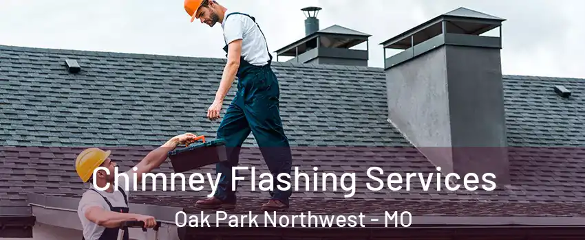 Chimney Flashing Services Oak Park Northwest - MO