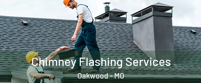 Chimney Flashing Services Oakwood - MO