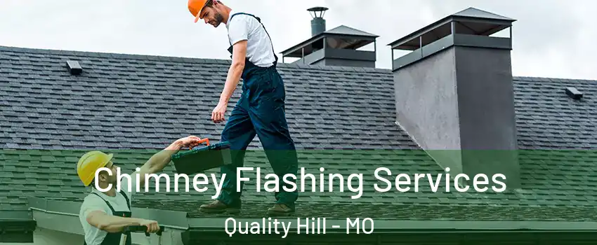 Chimney Flashing Services Quality Hill - MO