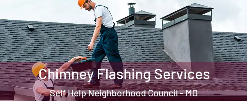 Chimney Flashing Services Self Help Neighborhood Council - MO