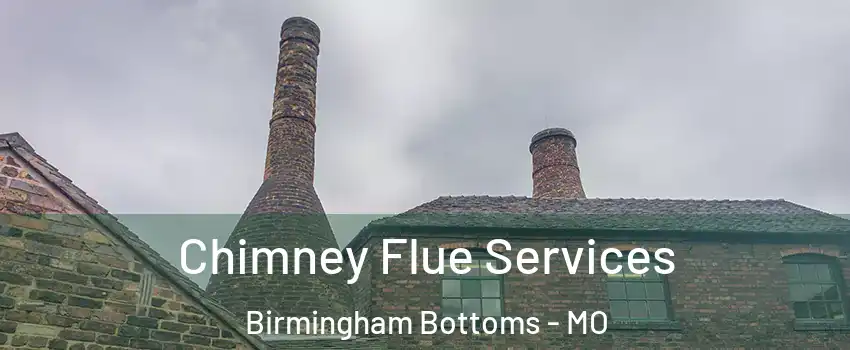 Chimney Flue Services Birmingham Bottoms - MO