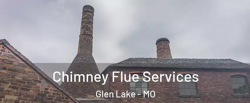 Chimney Flue Services Glen Lake - MO