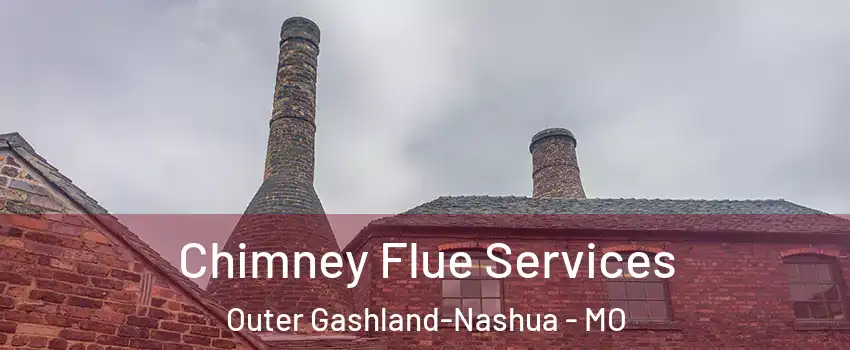 Chimney Flue Services Outer Gashland-Nashua - MO