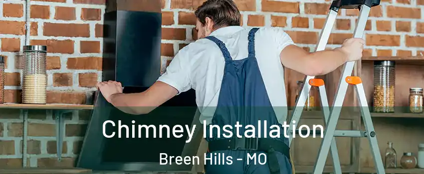 Chimney Installation Breen Hills - MO