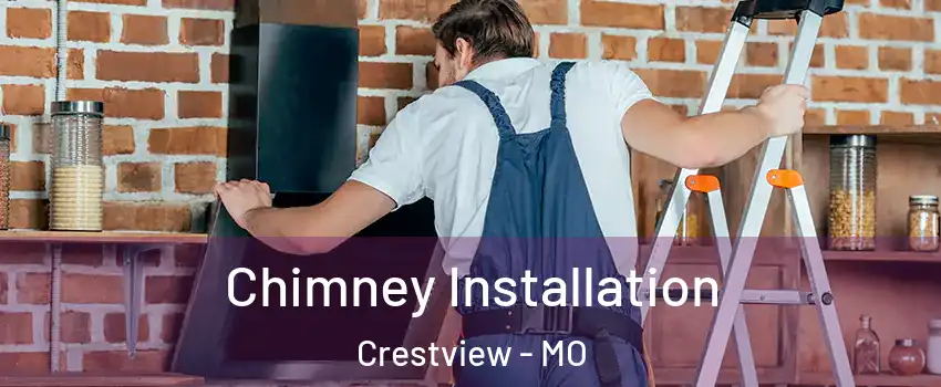 Chimney Installation Crestview - MO