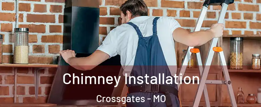 Chimney Installation Crossgates - MO