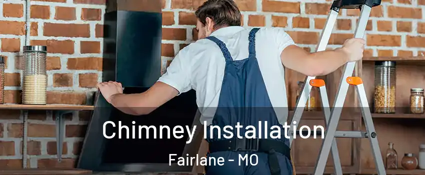 Chimney Installation Fairlane - MO