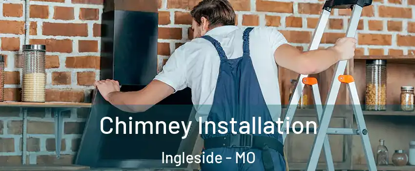 Chimney Installation Ingleside - MO