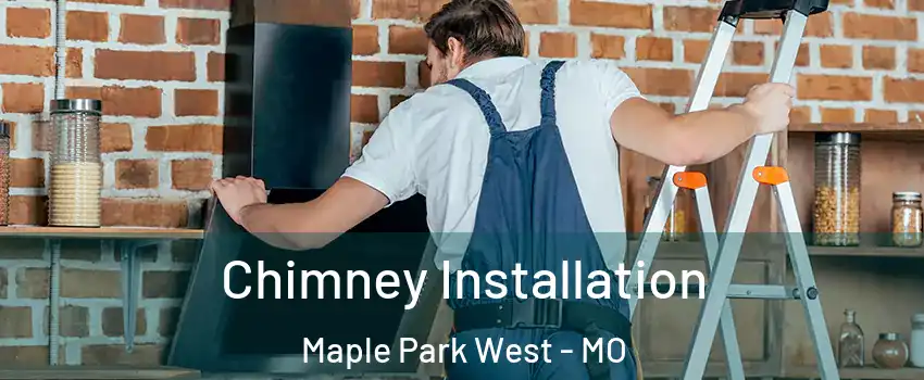 Chimney Installation Maple Park West - MO