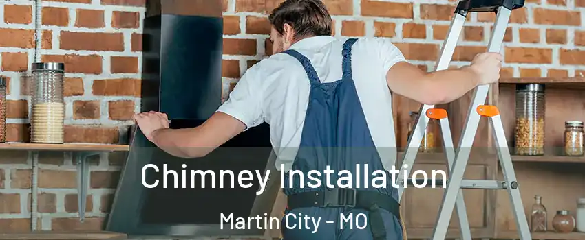 Chimney Installation Martin City - MO