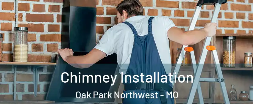 Chimney Installation Oak Park Northwest - MO