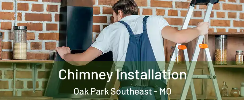 Chimney Installation Oak Park Southeast - MO