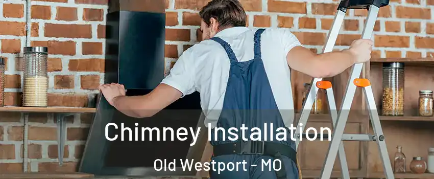 Chimney Installation Old Westport - MO