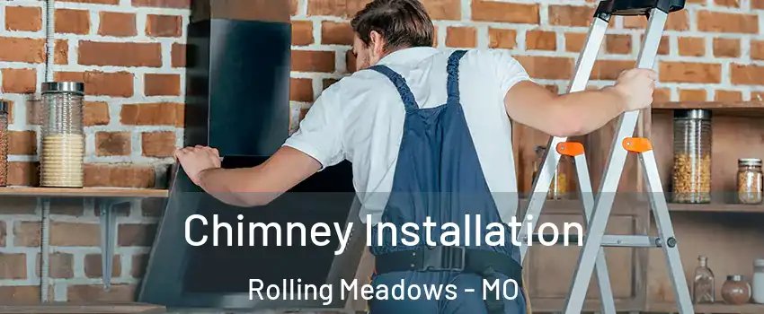 Chimney Installation Rolling Meadows - MO