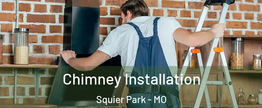 Chimney Installation Squier Park - MO