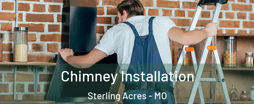 Chimney Installation Sterling Acres - MO