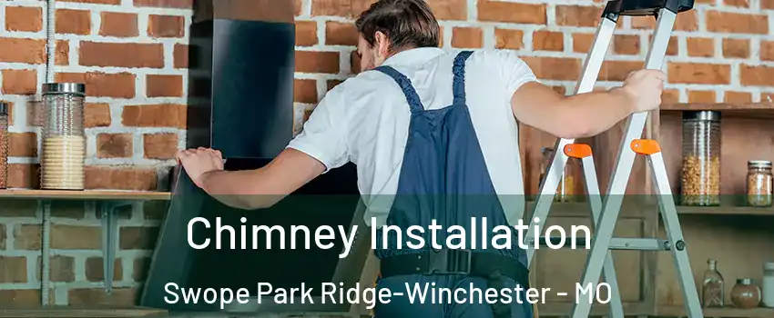 Chimney Installation Swope Park Ridge-Winchester - MO