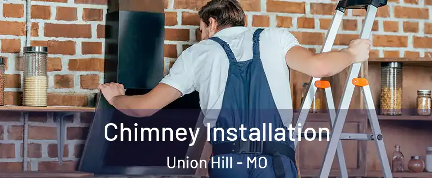 Chimney Installation Union Hill - MO