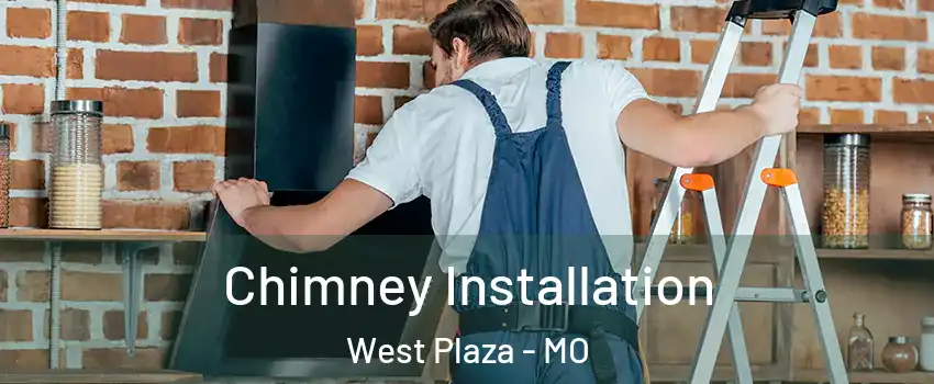 Chimney Installation West Plaza - MO