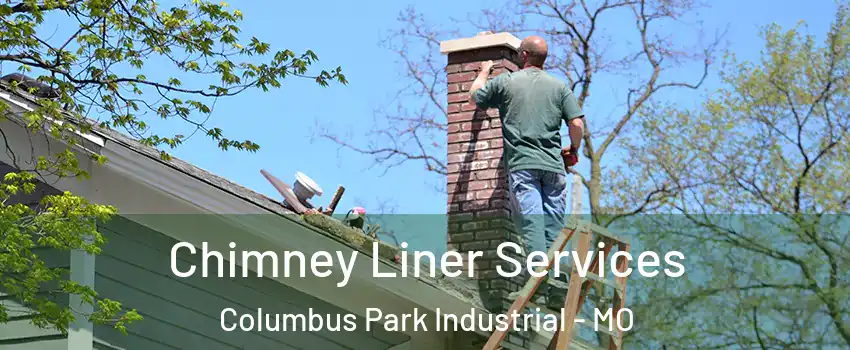 Chimney Liner Services Columbus Park Industrial - MO