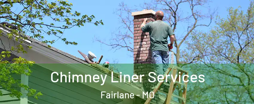 Chimney Liner Services Fairlane - MO