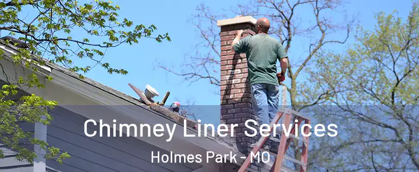 Chimney Liner Services Holmes Park - MO