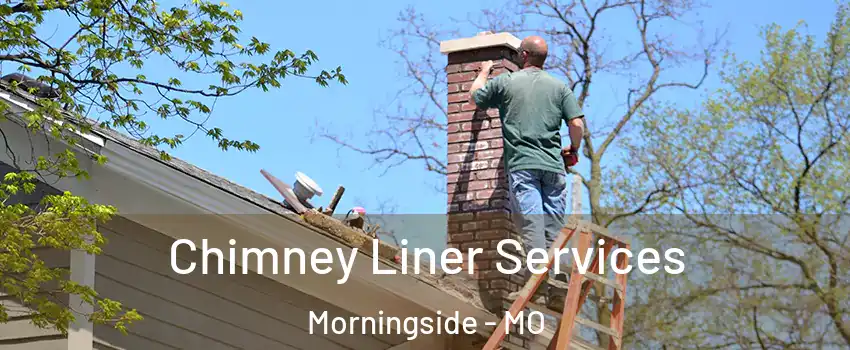 Chimney Liner Services Morningside - MO