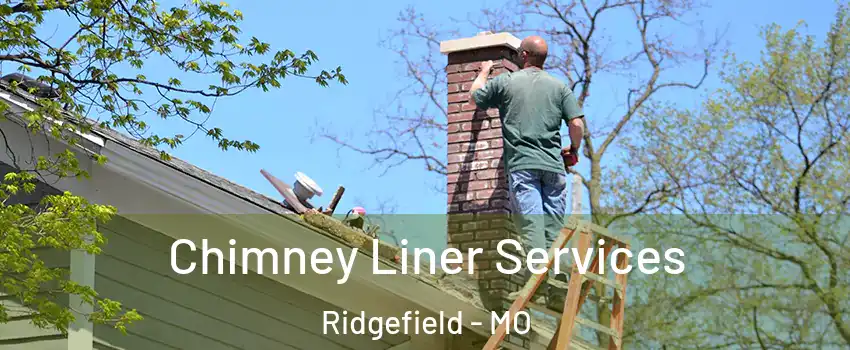 Chimney Liner Services Ridgefield - MO