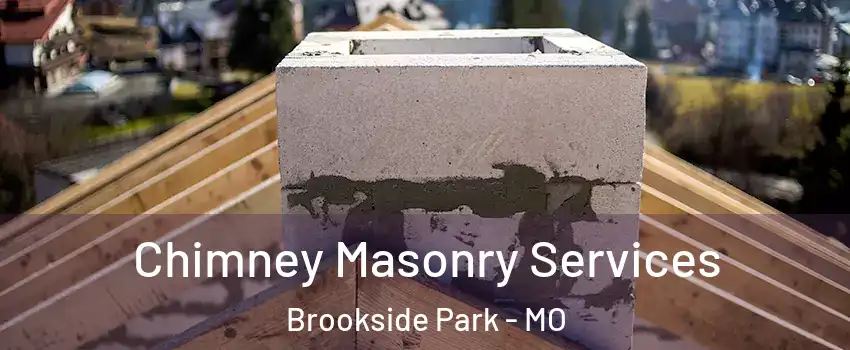 Chimney Masonry Services Brookside Park - MO