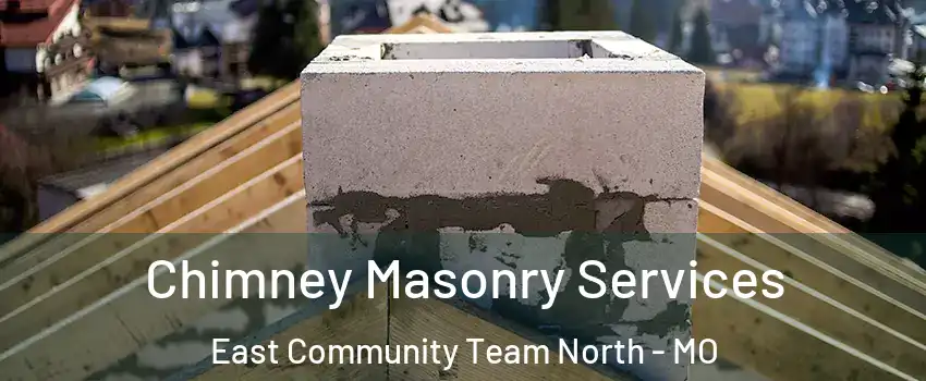 Chimney Masonry Services East Community Team North - MO