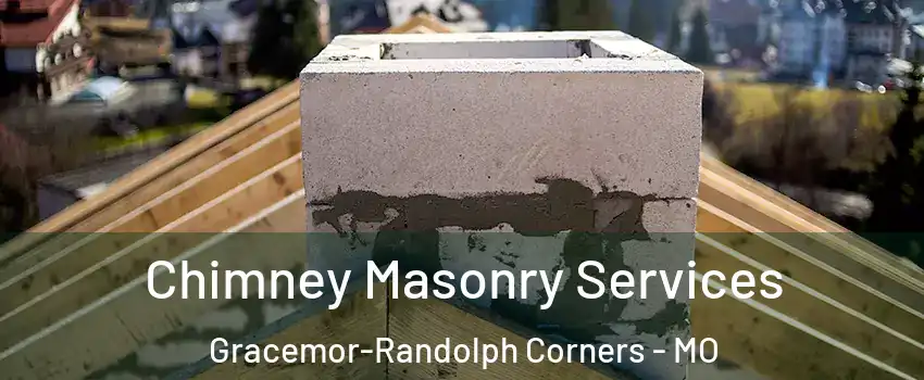 Chimney Masonry Services Gracemor-Randolph Corners - MO