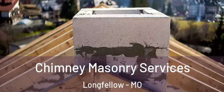 Chimney Masonry Services Longfellow - MO