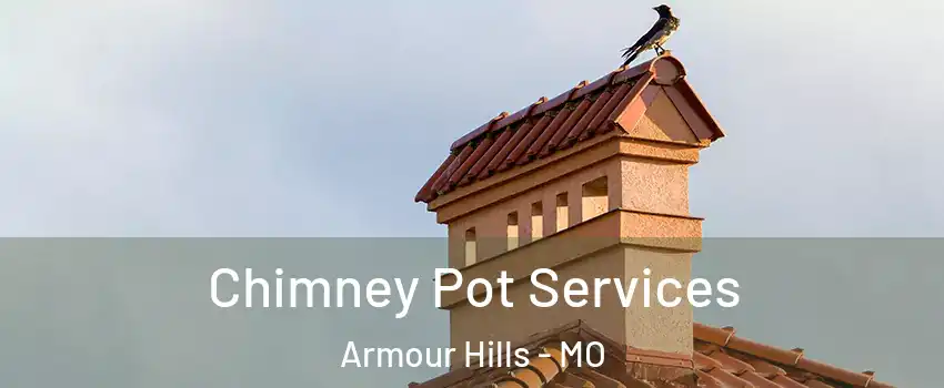 Chimney Pot Services Armour Hills - MO