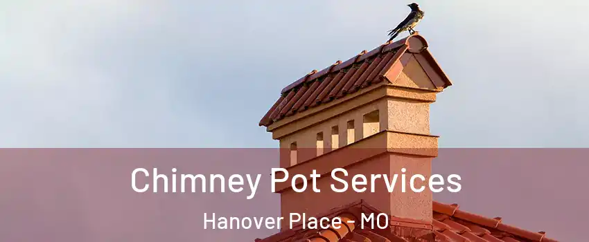 Chimney Pot Services Hanover Place - MO