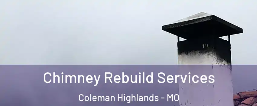 Chimney Rebuild Services Coleman Highlands - MO