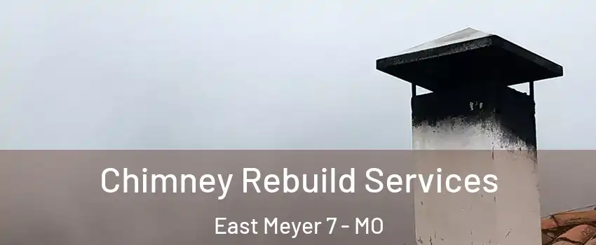 Chimney Rebuild Services East Meyer 7 - MO