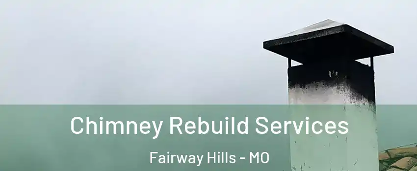 Chimney Rebuild Services Fairway Hills - MO