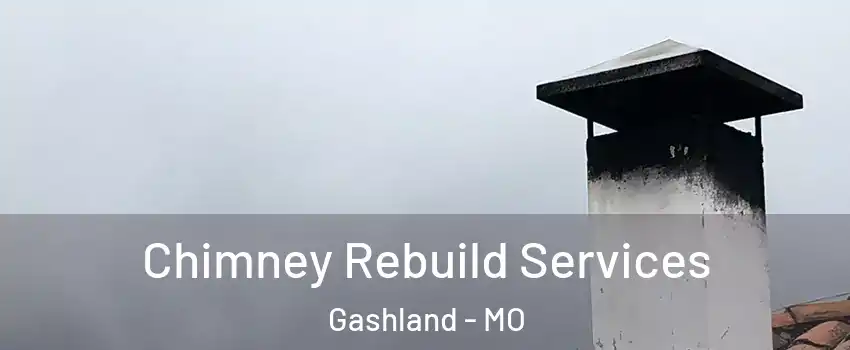 Chimney Rebuild Services Gashland - MO