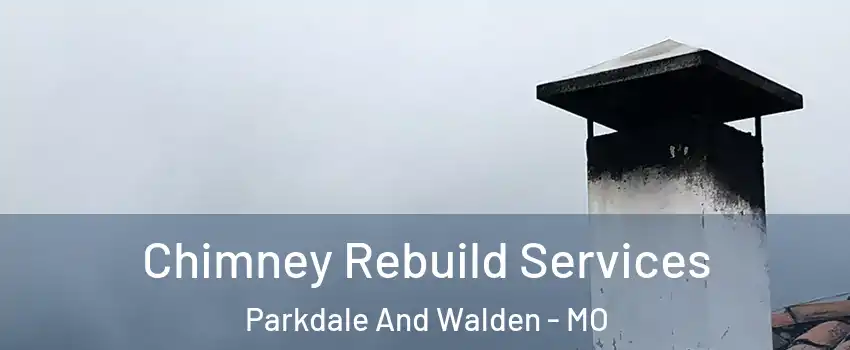 Chimney Rebuild Services Parkdale And Walden - MO