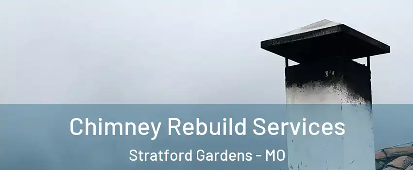 Chimney Rebuild Services Stratford Gardens - MO