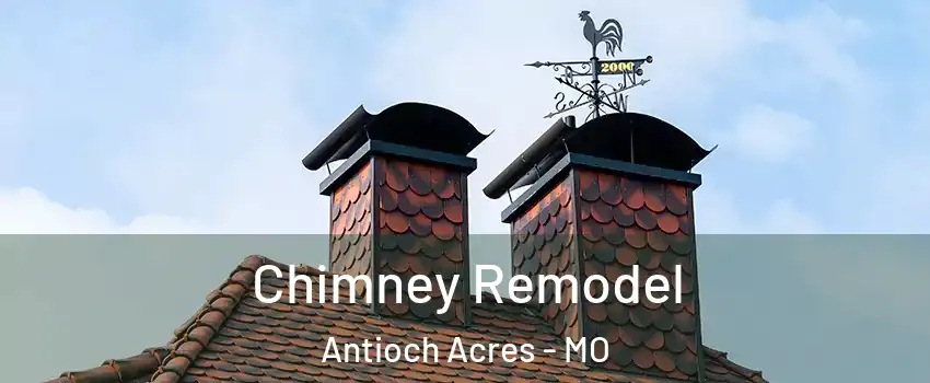 Chimney Remodel Antioch Acres - MO