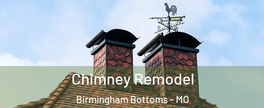 Chimney Remodel Birmingham Bottoms - MO