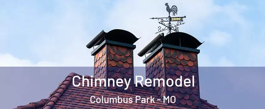 Chimney Remodel Columbus Park - MO