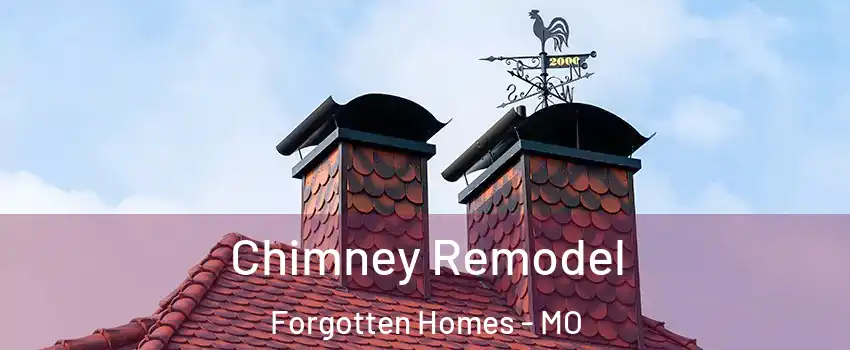 Chimney Remodel Forgotten Homes - MO