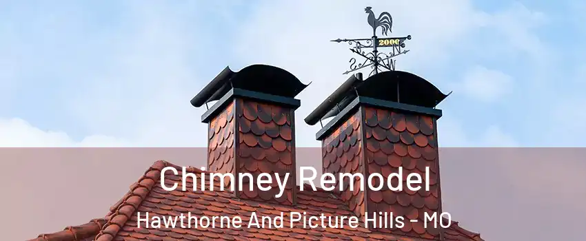 Chimney Remodel Hawthorne And Picture Hills - MO